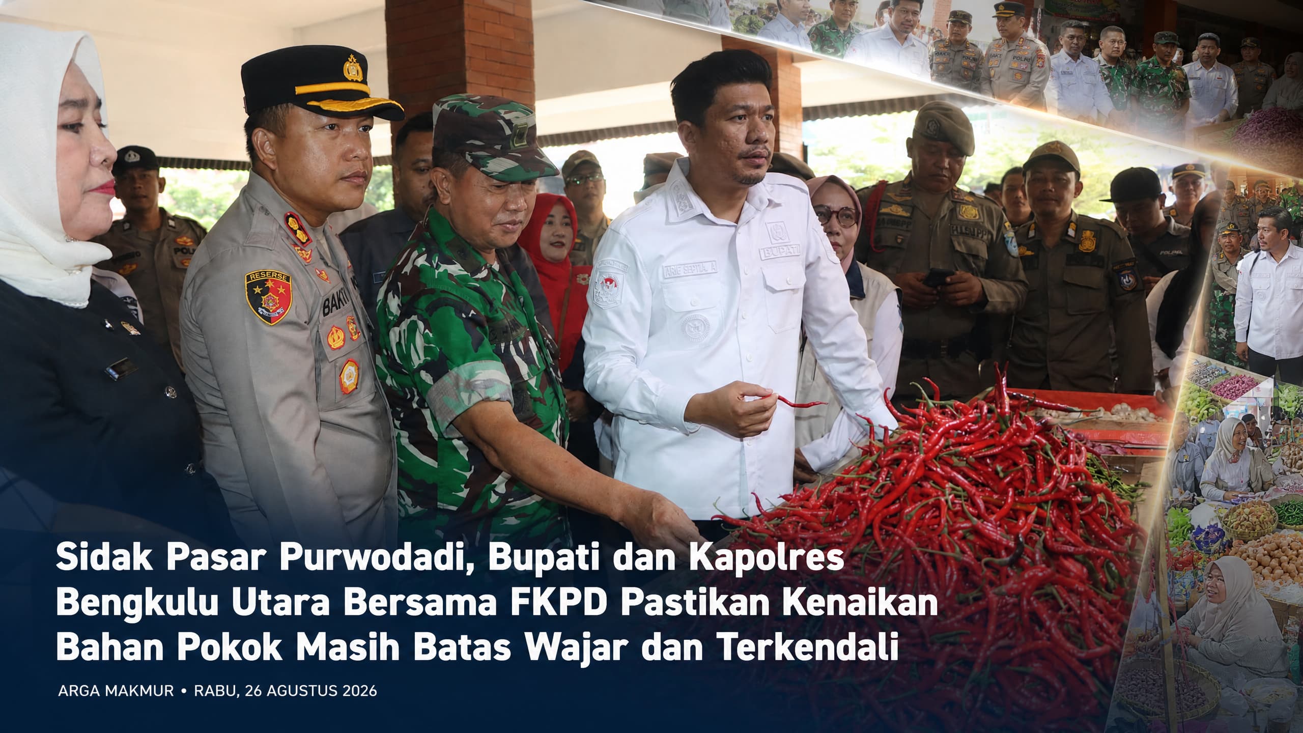 ARGA MAKMUR — Pemerintah Kabupaten Bengkulu Utara bersama jajaran Forum Koordinasi Pimpinan Daerah (FKPD) memperkuat sinergi dalam menjaga kestabilan ekonomi dan keamanan daerah. Bertempat di Pasar Purwodadi, Arga Makmur, pada Rabu (26/08/2026), kegiatan inspeksi mendadak (sidak) dipimpin langsung oleh Bupati Bengkulu Utara, Arie Septia Adinata, S.E, M.A.P, didampingi oleh Kapolres Bengkulu Utara AKBP Bakti Kautsar Ali, S.Sos, S.I.K, M.H, serta Kasdim 0423 BU Mayor Kav Cinta Harmidi.